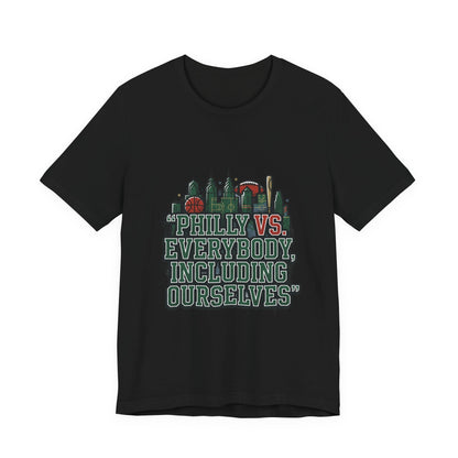 Philly vs Everybody Including Ourselves Tee | city basketball, rivalry humor