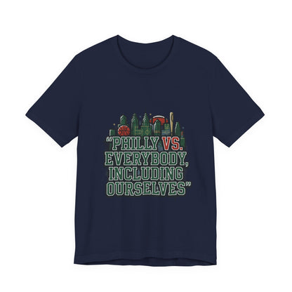 Philly vs Everybody Including Ourselves Tee | city basketball, rivalry humor