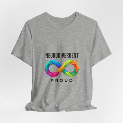 Neurodivergent Proud Tee | Autistic Pride, Affirming Identity, Sensory-Friendly