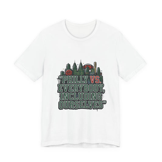 Philly vs Everybody Including Ourselves Tee | city basketball, rivalry humor
